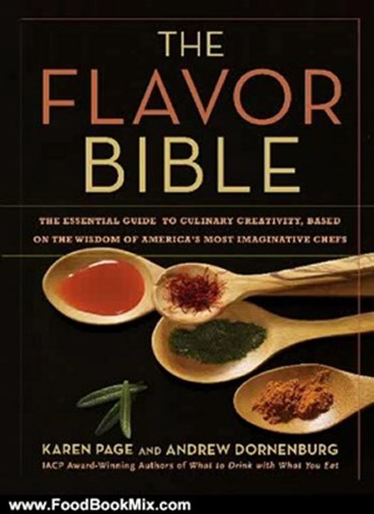Food Book Review: The Flavor Bible: The Essential Guide to Culinary Creativity, Based on the Wisdom of America's Most Imaginative Chefs by Karen Page, Andrew Dornenburg