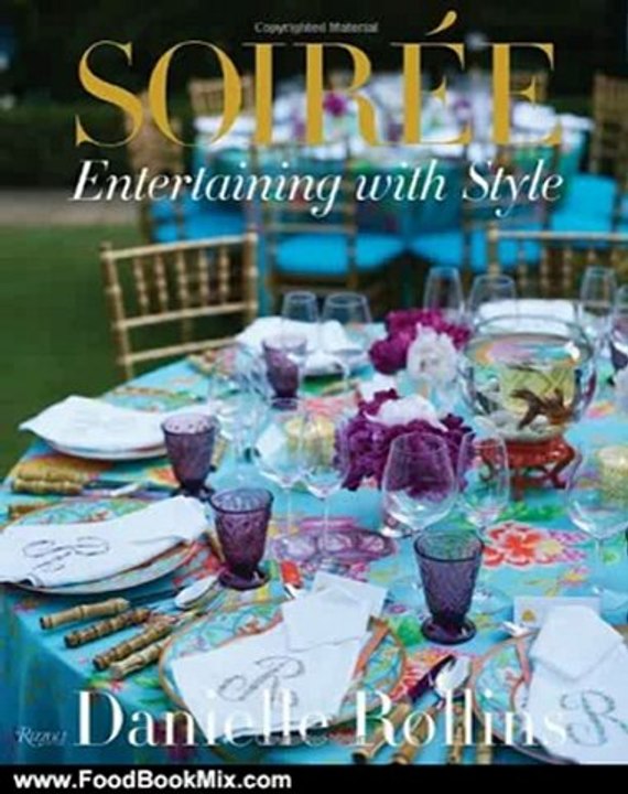 Food Book Review: Soiree: Entertaining with Style by Danielle Rollins