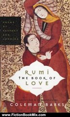 Fiction Book Review: Rumi: The Book of Love by Coleman Barks, John Moyne, Nevit Ergin, Reynold Nicholson, M. G. Gupta