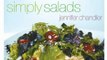 Food Book Review: Simply Salads: More than 100 Delicious Creative Recipes Made from Prepackaged Greens and a Few Easy-to-Find Ingredients by Jennifer Chandler