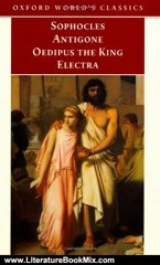 Literature Book Review: Antigone, Oedipus the King, Electra (Oxford World's Classics) by Sophocles, Edith Hall, H. D. F. Kitto