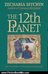 Fiction Book Review: The 12th Planet (Book I) (The First Book of the Earth Chronicles) by Zecharia Sitchin
