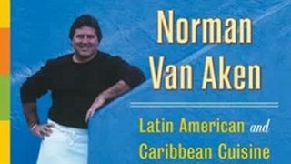 Food Book Review: New World Kitchen: Latin American and Caribbean Cuisine by Norman Van Aken