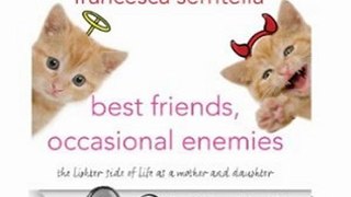 Humor Book Review: Best Friends, Occasional Enemies: The Lighter Side of Life as a Mother and Daughter by Lisa Scottoline (Author Narrator), Francesca Scottoline Serritella (Author Narrator)