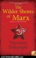 Politics Book Review: The Wilder Shores of Marx: Journeys in a Vanishing World by Theodore Dalrymple