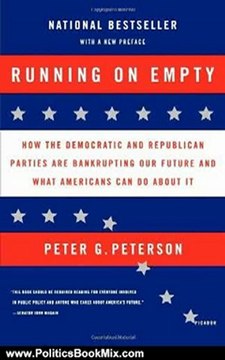 Politics Book Review: Running on Empty: How the Democratic and Republican Parties Are Bankrupting Our Future and What Americans Can Do About It by Peter G. Peterson