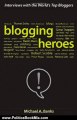Politics Book Review: Blogging Heroes: Interviews with 30 of the World's Top Bloggers by Michael A. Banks