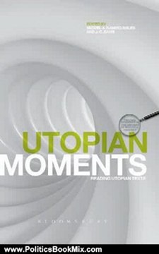 Politics Book Review: Utopian Moments: Reading Utopian texts (Textual Moments in the History of Political Thought) by J. C Davis, Miguel Avils, J.C. Davis