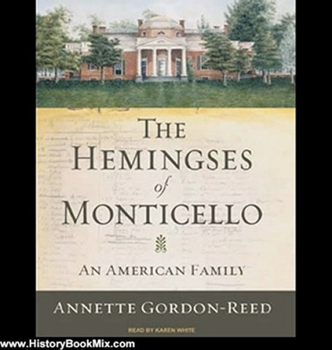 History Book Review: The Hemingses of Monticello: An American Family by Annette Gordon-Reed (Author), Karen White (Narrator)