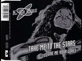 K. Da 'Cruz - Take Me To The Stars (Give Me Your Love) (Radio Edit)