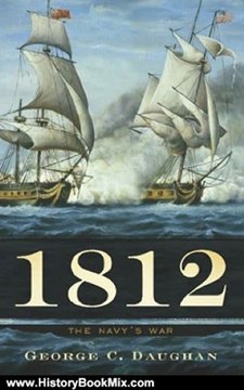 History Book Review: 1812: The Navy's War by George C. Daughan
