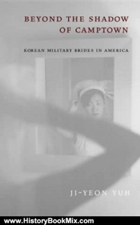 History Book Review: Beyond the Shadow of Camptown: Korean Military Brides in America (Nation of Newcomers: Immigrant History as American History) by Ji-Yeon Yuh