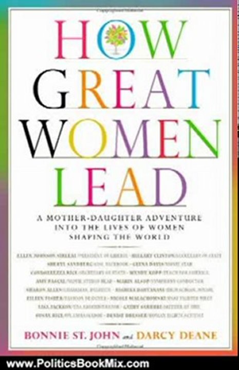 Politics Book Review: How Great Women Lead: A Mother-Daughter Adventure into the Lives of Women Shaping the World by Bonnie St. John, Darcy Deane