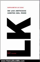 History Book Review: De las antiguas gentes del Per (Memoria) (Spanish Edition) by Bartolom de las Casas