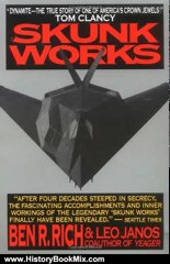 History Book Review: Skunk Works: A Personal Memoir of My Years of Lockheed by Ben R. Rich, Leo Janos