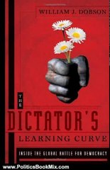 Politics Book Review: The Dictator's Learning Curve: Inside the Global Battle for Democracy by William J. Dobson