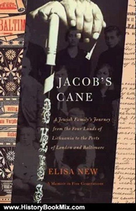 History Book Review: Jacob's Cane: A Jewish Family's Journey from the Four Lands of Lithuania to the Ports of London and Baltimore; A M by Elisa New