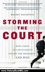 History Book Review: Storming the Court: How a Band of Law Students Fought the President--and Won by Brandt Goldstein