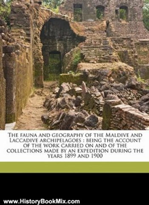 History Book Review: The fauna and geography of the Maldive and Laccadive archipelagoes: being the account of the work carried on and of the collections made by an expedition during the years 1899 and 1900 by John Stanley Gardiner