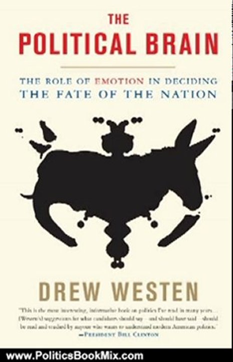 Politics Book Review: The Political Brain: The Role of Emotion in Deciding the Fate of the Nation by Drew Westen
