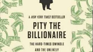 Politics Book Review: Pity the Billionaire: The Hard-Times Swindle and the Unlikely Comeback of the Right by Thomas Frank