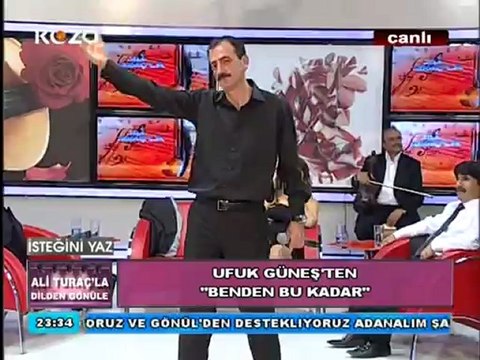 ADANA KOZA TV ALİ TURAÇLA DİLDEN GÖNÜLE UFUK GÜNEŞ BENDEN BUKADAR
