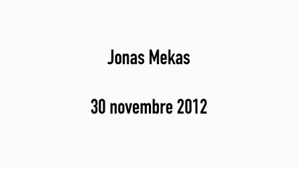 Ouverture de la rétrospective Jonas Mekas, en présence du cinéaste Notes for Jerome, 1978, 45’, de Jonas Mekas -  du 30 novembre 2012  au 7 janvier 2013