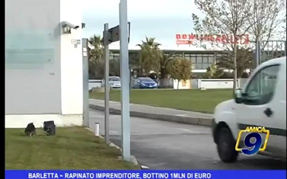 Barletta | Rapinato impenditore, bottino 1MLN di euro