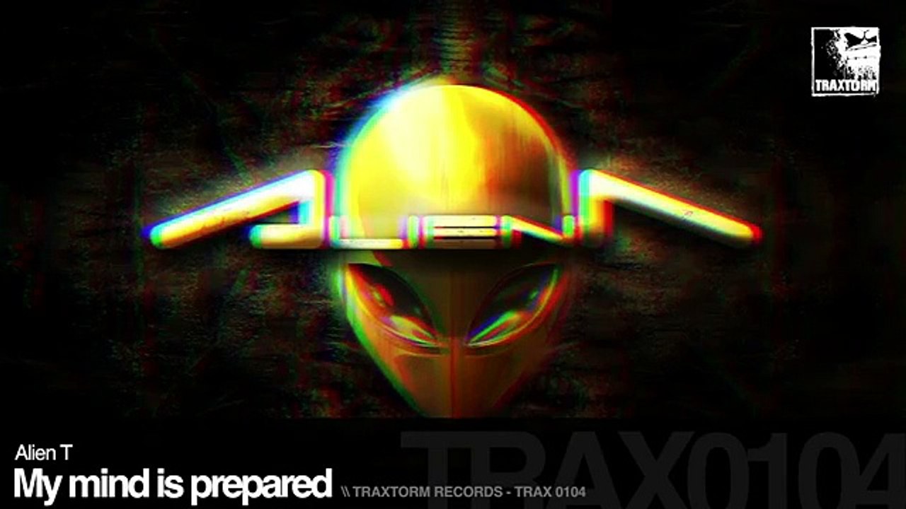 Alien T - My mind is prepared
