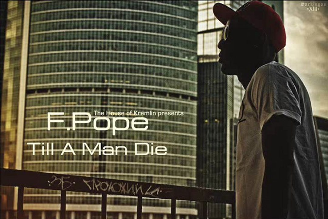 F.Pope - Till a man die