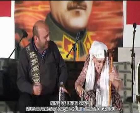 MUSTAFAKEMALPAŞA EKÜRİ TİYATRO GRUBU NİNE DEDE SKECİ