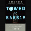 Tower of Babble How the United Nations Has Fueled Global Chaos (Unabridged) Audiobook