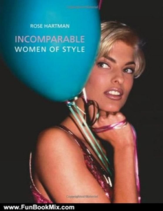 Fun Book Review: Incomparable: Women of Style by Rose Hartman