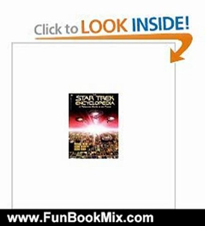 Fun Book Review: The Star Trek Encyclopedia : A Reference Guide to the Future by Michael Okuda, Denise Okuda, Debbie Mirek