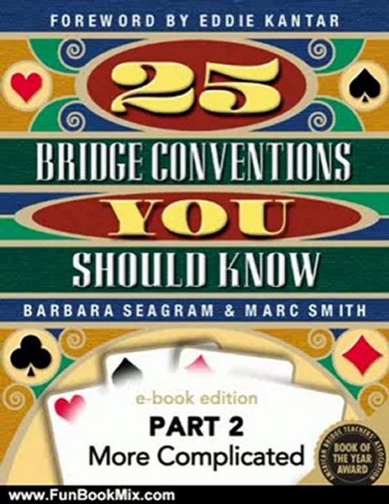 Fun Book Review: 25 Bridge Conventions You Should Know - Part 2: More Complicated (25 Bridge Conventions You Should Know - eBook Edition) by Marc Smith, Barbara Seagram