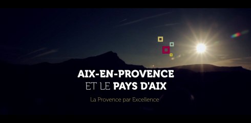 Video Aix en Provence et le Pays d'Aix - Destination Tourisme