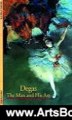 Arts Book Review: Degas: The Man and His Art (Abrams Discoveries) by Henry Loyrette