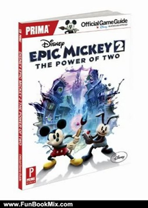 Fun Book Review: Disney Epic Mickey 2: The Power of Two: Prima Official Game Guide by Mike Searle