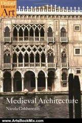 Arts Book Review: Medieval Architecture (Oxford History of Art) by Nicola Coldstream