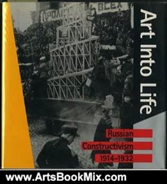Arts Book Review: Art Into Life: Russian Constructivism 1914-1932 by Henry Art Gallery, Richard Andrews, Milena Kalinovska