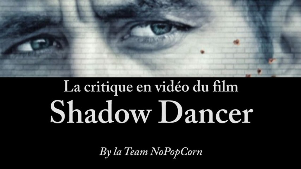 Shadow Dancer - Critique du film [VF|HD] [NoPop...