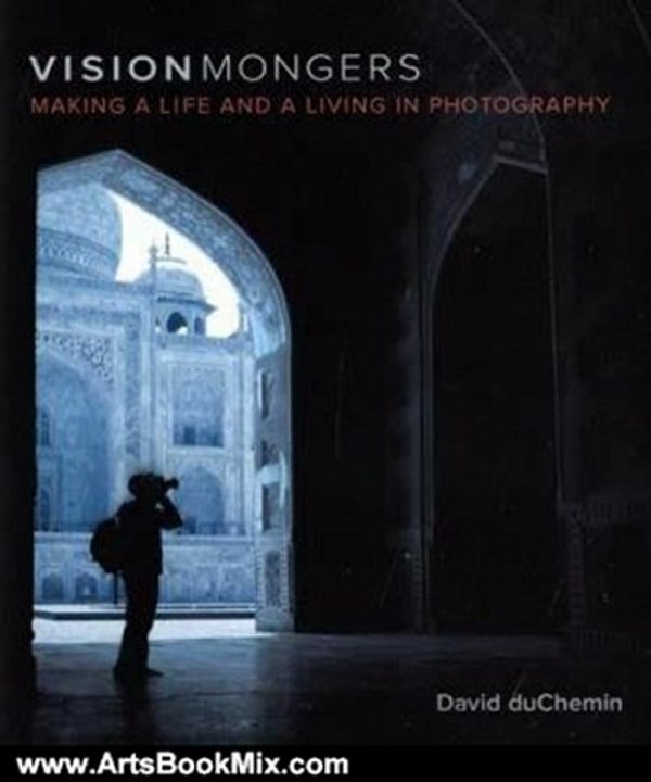 Arts Book Review: VisionMongers: Making a Life and a Living in Photography by David duChemin