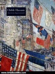 Arts Book Review: Childe Hassam, American Impressionist (Metropolitan Museum of Art Series) by H. Barbara Weinberg