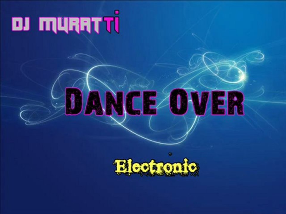 Dj MuRaTTi - Dance Over ( Electronic )