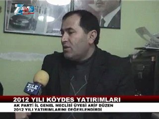 2012 yılında zilede köydes yatırımlar  İl genel meclisi üyesi arif düzen ropörtaj
