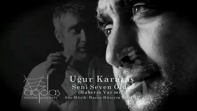 Seni Seven Öldü ( _Haberin Var Mı _ ) (Uğur Karataş)-2013-