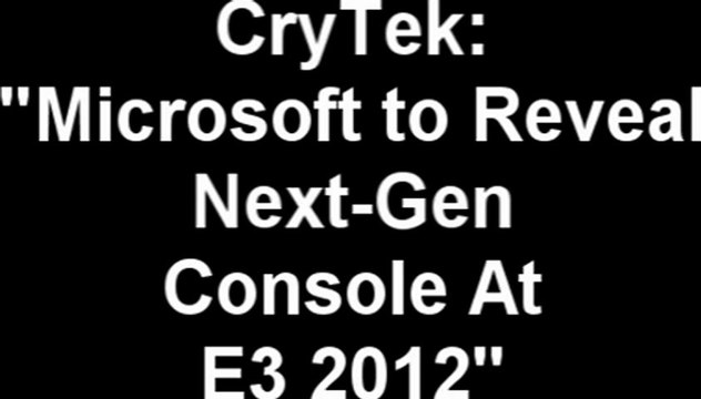 CryTek: Next Xbox Debuting in 2012