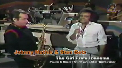 Johnny Mathis & Stan Getz - The Girl From Ipanema
