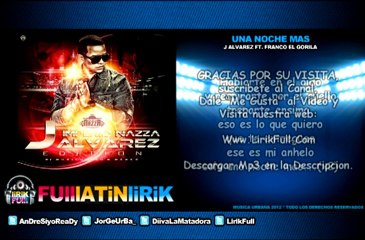 J Alvarez Ft. Franco El Gorila - Una Noche Mas [Letra]