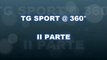 TG SPORT @ 360° - IX PUNTATA  (II PARTE)